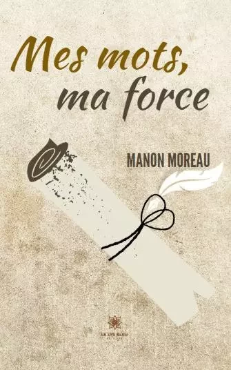 Mes mots, ma force - Manon Moreau - LE LYS BLEU