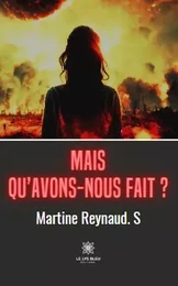 Mais qu’avons-nous fait ?