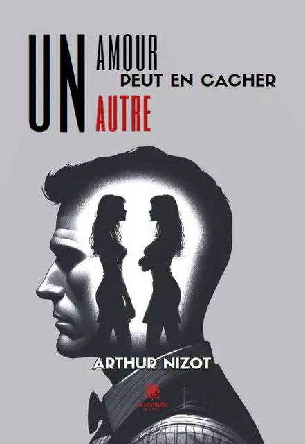 Un amour peut en cacher un autre - Yoann Bobin - LE LYS BLEU