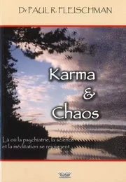 KARMA ET CHAOS. LA OU LA PSYCHIATRIE, LA SCIENCE ET LA MEDITATION SE REJOIGNENT