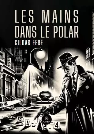 Les mains dans le polar - Gildas FERE - LE LYS BLEU