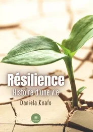 Résilience Histoire d'une vie