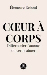 Cœur à corps - Différencier l’amour du verbe aimer