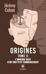 Origines - Tome II: L’immense suite d’un tout petit commencement