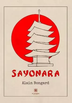 Sayonara - Alain Bongard - LE LYS BLEU