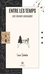 Entre les temps - Les louves sauvages