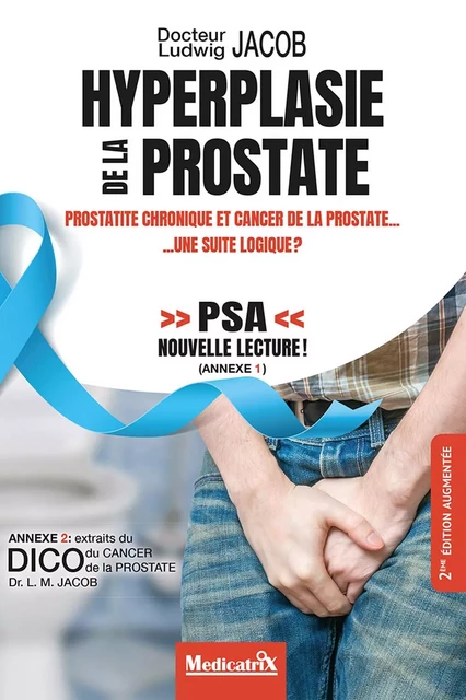 Hyperplasie de la prostate - Prostatite chronique et cancer de la prostate... une suite logique ? - Ludwig Ludwig Manfred Jacob - MARCO PIETTEUR RESURGENCE