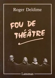 FOU DE THEATRE