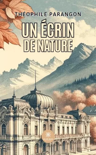 Un écrin de nature - Théophile Parangon - LE LYS BLEU