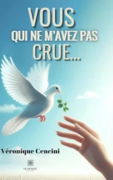 Vous qui ne m’avez pas crue...