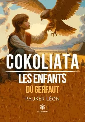 Cokoliata - Les enfants du Gerfaut - Pierre Blanc - LE LYS BLEU