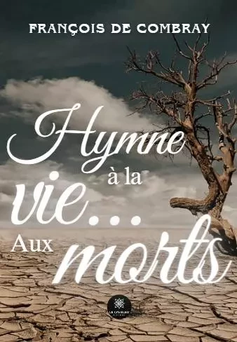 Hymne à la vie… - Aux morts - Jean-Yves Poulain - LE LYS BLEU