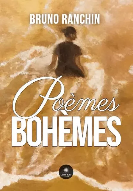 Poèmes bohèmes - Bruno Ranchin - LE LYS BLEU