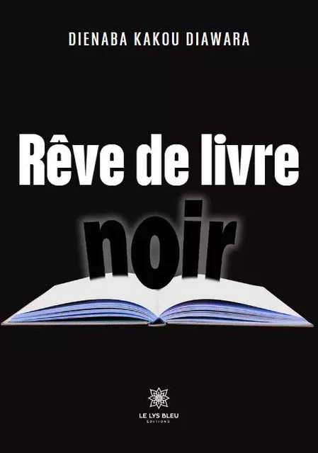 Rêve de livre noir - Dienaba Kakou Diawara - LE LYS BLEU