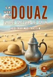 La vie du douaz - Faire passer le pain