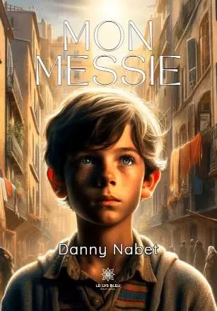 Mon messie - Danny Nabet - LE LYS BLEU