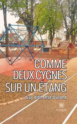 Comme deux cygnes sur un étang - Guy Alphonse Durand - LE LYS BLEU