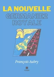 La nouvelle Germanie2 royale