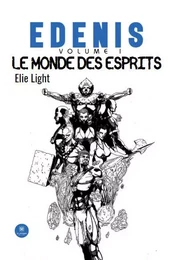 Edenis - Volume I : Le monde des esprits