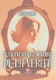 À travers les miroirs de la vérité