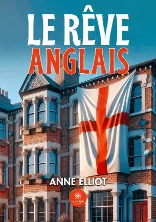 Le rêve anglais - Anne Elliot - LE LYS BLEU