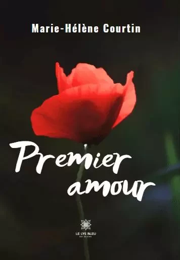 Premier amour - Marie-Helene Courtin - LE LYS BLEU