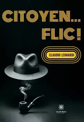 Citoyen… flic ! - Claudio Leonardi - LE LYS BLEU