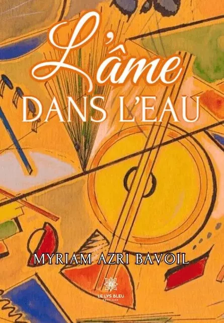 L'âme dans l'eau - Myriam Azri Bavoil - LE LYS BLEU