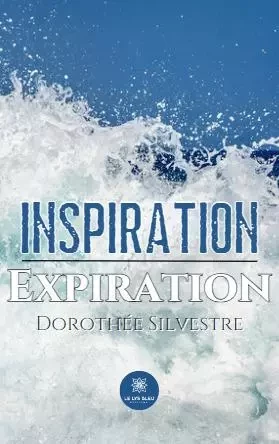 Inspiration Expiration - Dorothee SILVESTRE - LE LYS BLEU