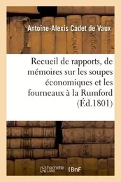 Rapports, de mémoires et d'expériences sur les soupes économiques et les fourneaux à la Rumford