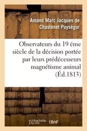 Appel aux savans, observateurs du dix-neuvième siècle contre le magnétisme animal