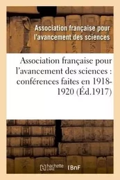 Association française pour l'avancement des sciences : conférences faites en .  1918-1920