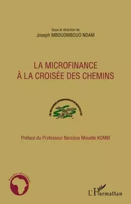 La microfinance à la croisée des chemins - Joseph Mbouombouo Ndam - Editions L'Harmattan