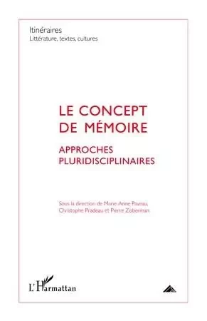 Le concept de mémoire - Pierre Zoberman, Marie-Anne Paveau, Christophe Pradeau - Editions L'Harmattan