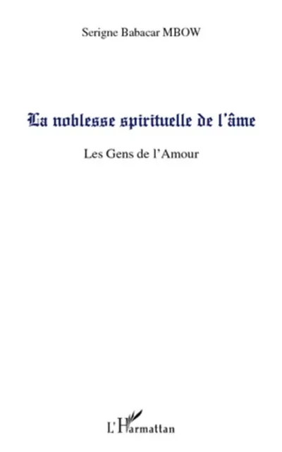 La noblesse spirituelle de l'âme - Serigne Babacar Mbow - Editions L'Harmattan