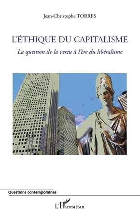 L'éthique du capitalisme -  Torres jean-christophe - Editions L'Harmattan