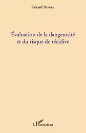 Evaluation de la dangerosité et du risque de récidive