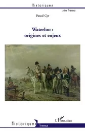 Waterloo : origines et enjeux