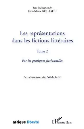 Les représentations dans les fictions littéraires Tome 2 - Jean-Marie Kouakou - Editions L'Harmattan