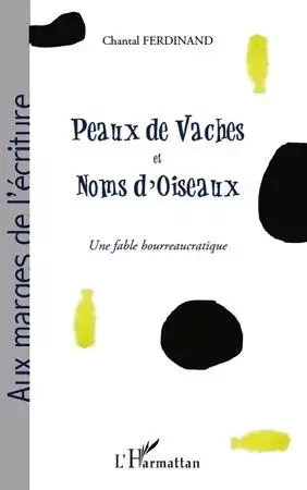 Peaux de vaches et noms d'oiseaux - Chantal Ferdinand - Editions L'Harmattan