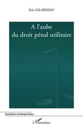 A l'aube du droit pénal utilitaire