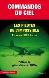 Commandos du ciel. Les pilotes de l'impossible Escadron 3/61 Poitou