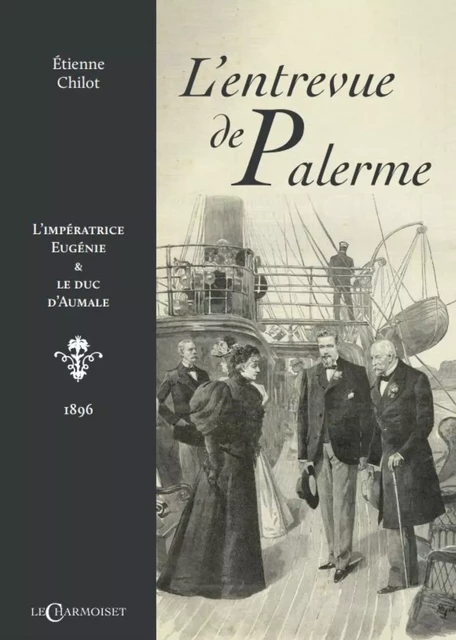 L'entrevue de Palerme - l'impératrice Eugénie & le duc d'Aumale -  - CHARMOISET