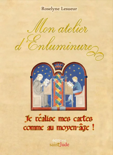 Mon atelier d'enluminure (nouvelle édition) - Roselyne Lesueur - SAINT JUDE