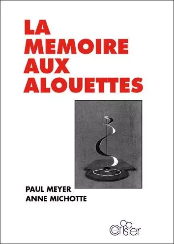 La mémoire aux alouettes - Paul Meyer, Anne Michotte - CERISIER