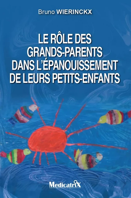 Le rôle des grands-parents dans l’épanouissement de leurs petits-enfants - Bruno Wierinckx - MARCO PIETTEUR RESURGENCE