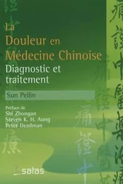 LA DOULEUR EN MEDECINE CHINOISE: DIAGNOSTIC ET TRAITEMENT