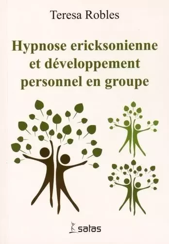 HYPNOSE ERICKSONIENNE ET DEVELOPPEMENT PERSONNEL EN GROUPE - T. Robles - SATAS