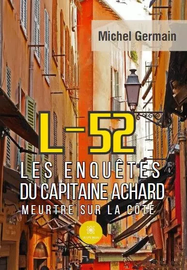 L-52  Les enquêtes du capitaine Achard  Meurtre sur la côte - Michel Germain - LE LYS BLEU