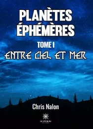 Planètes éphémères - Tome I : Entre ciel et mer